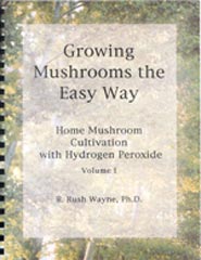 RUSH WAYNE: Growing Mushrooms the Easy Way. Home Mushroom Cultivatión with Hydrogen Peroxide